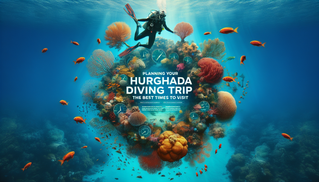Best Times to Visit Hurghada for an Unforgettable Diving Trip